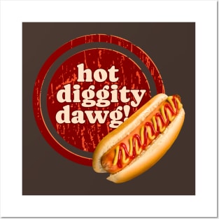 Hot Diggity Dawg, It's a Hotdog! Posters and Art